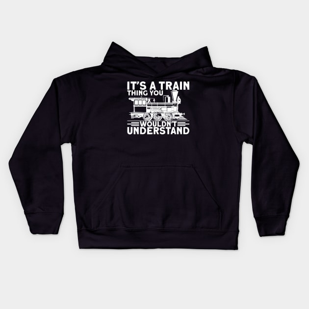 It`s A Train Thing You Wouldn`t Understand I Train Kids Hoodie by Shirtjaeger